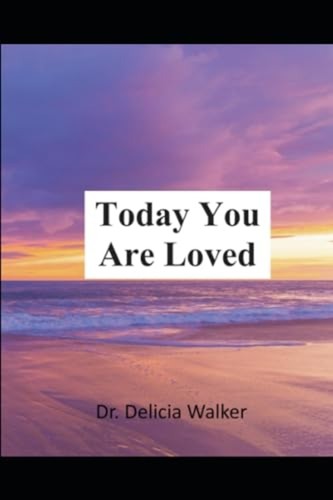 Today you are loved - today,